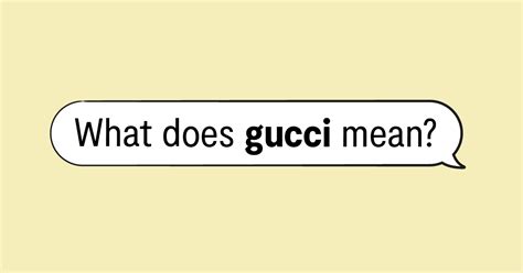 you gucci meaning|saying something is gucci.